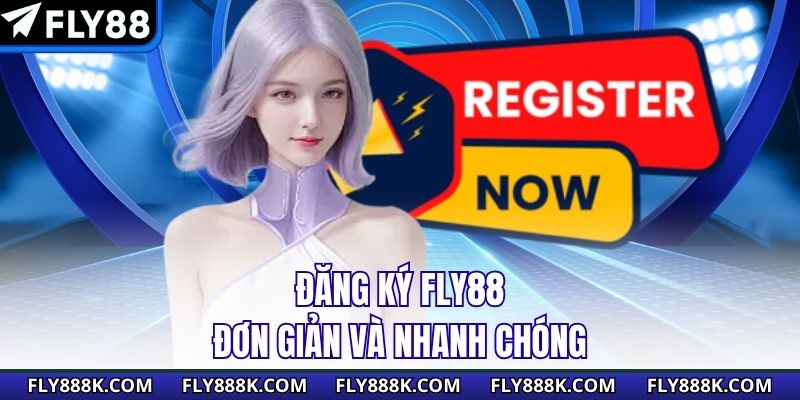 Đăng ký Fly88 đơn giản và nhanh chóng 