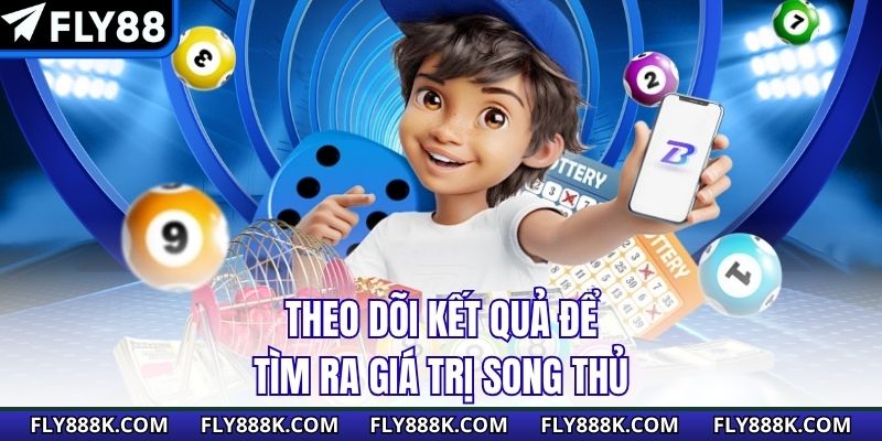 Theo dõi kết quả để tìm ra giá trị song thủ