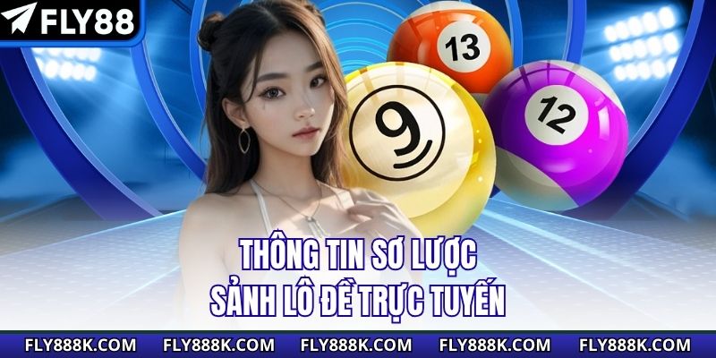 Thông tin sơ lược sảnh lô đề trực tuyến